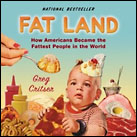 Fat Land: How Americans Became the Fattest People in the World