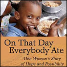 On That Day, Everybody Ate: One Woman's Story of Hope and Possibility in Haiti