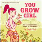 You Grow Girl: The Groundbreaking Guide to Gardening