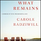 What Remains : A Memoir of Fate, Friendship, and Love
