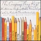 The Company They Kept: Writers on Unforgettable Friendships