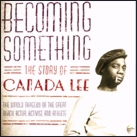 Becoming Something: The Story of Canada Lee