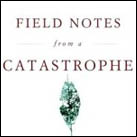 Field Notes from a Catastrophe