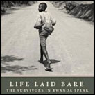 Life Laid Bare: The Survivors in Rwanda Speak
