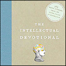 The Intellectual Devotional: Revive Your Mind, Complete Your Education, and Roam Confidently with the Cultured Class