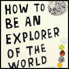 How to Be an Explorer of the World: Portable Life Museum