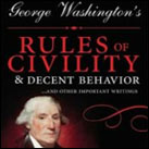 George Washington's Rules of Civility & Decent Behavior in Company and Conversation