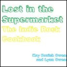 Lost in the Supermarket: The Indie Rock Cookbook